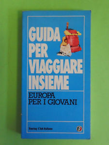 Guida per viaggiare insieme. Europa per i giovani aa.vv 