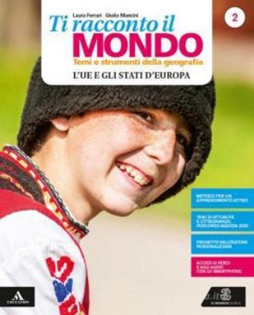 Ti racconto il mondo 2 ed. atlante+quaderno geografia ferrari, mancini 9788800356107