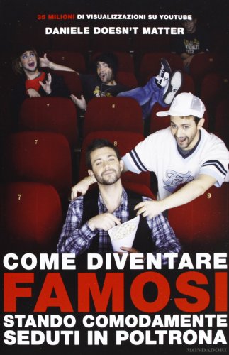 come diventare famosi stando comodamente seduti in poltrona Daniele Doesn\'t Matter 9788804625315