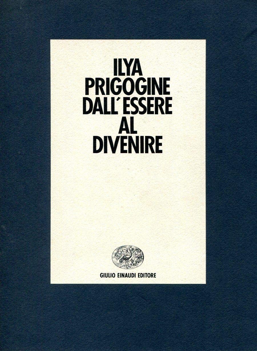 dall\'essere al divenire tempo e complessit nelle scienze fisiche Prigogine 9788806582555