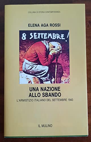 nazione allo sbando l\'armistizio italiano del settembre 1943 aga\\rossi 8815041362