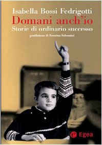 domani anch\'io storie di ordinario successo fc bossi fedrigotti isabella 8823831032