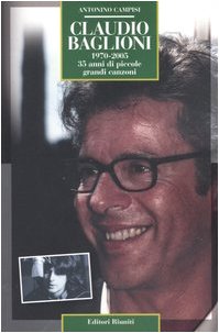 claudio baglioni 1970 2005 35 anni di piccole grandi canzoni campisi antonio 9788835956433