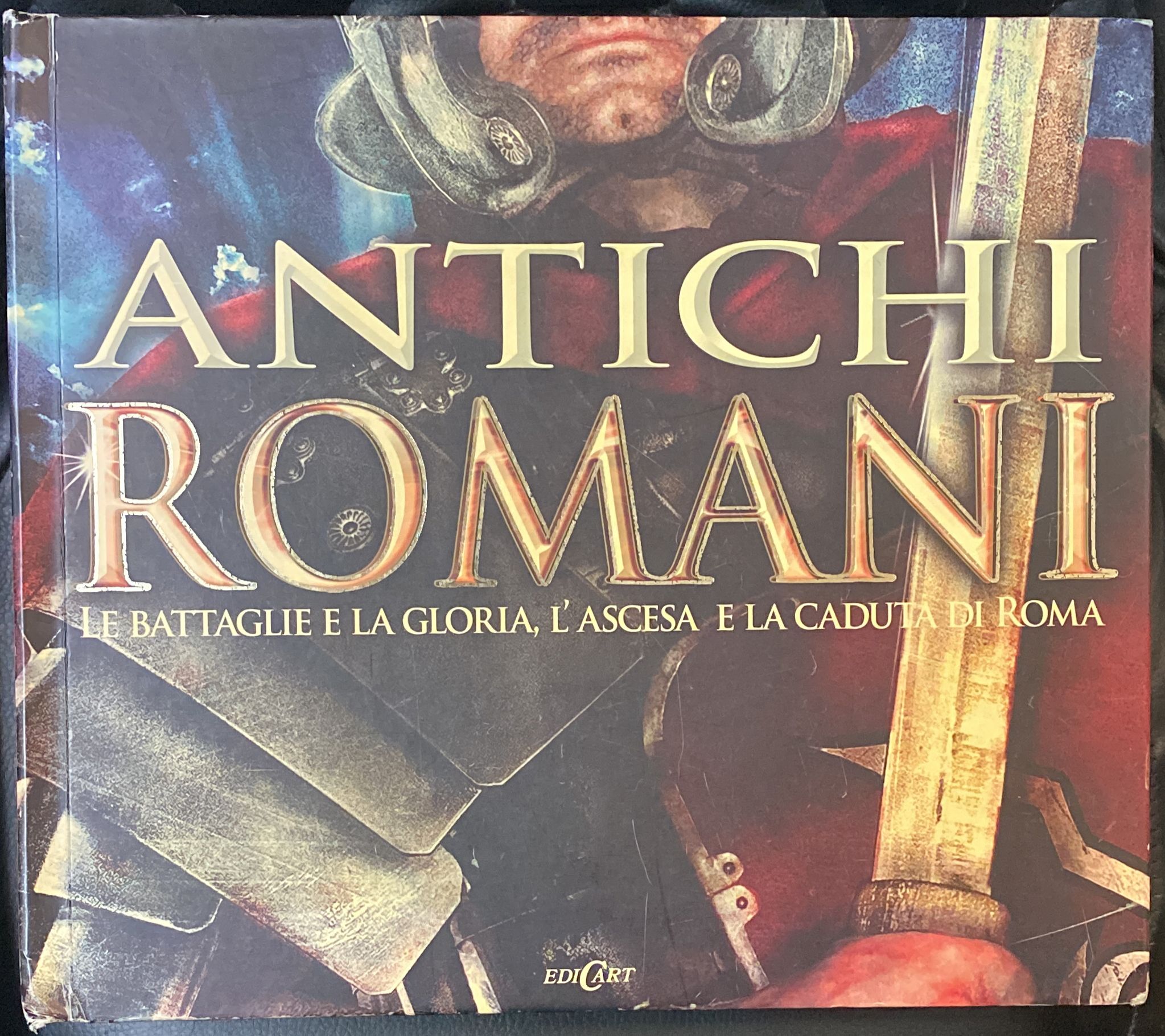 antichi romani CON POSTER le battaglie e la gloria l ascesa e la caduta di roma aavv 8847439388
