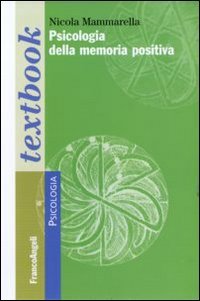 Psicologia della memoria positiva mammarella 8856840340