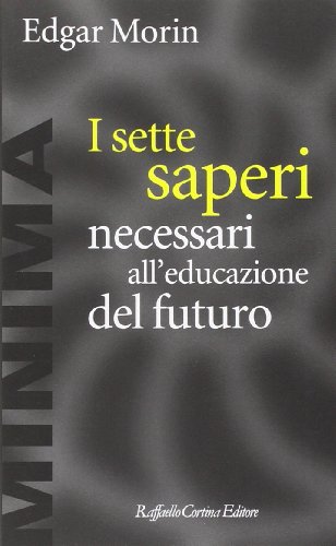 sette saperi necessari all\'educazione del futuro morin edgar 9788870786989