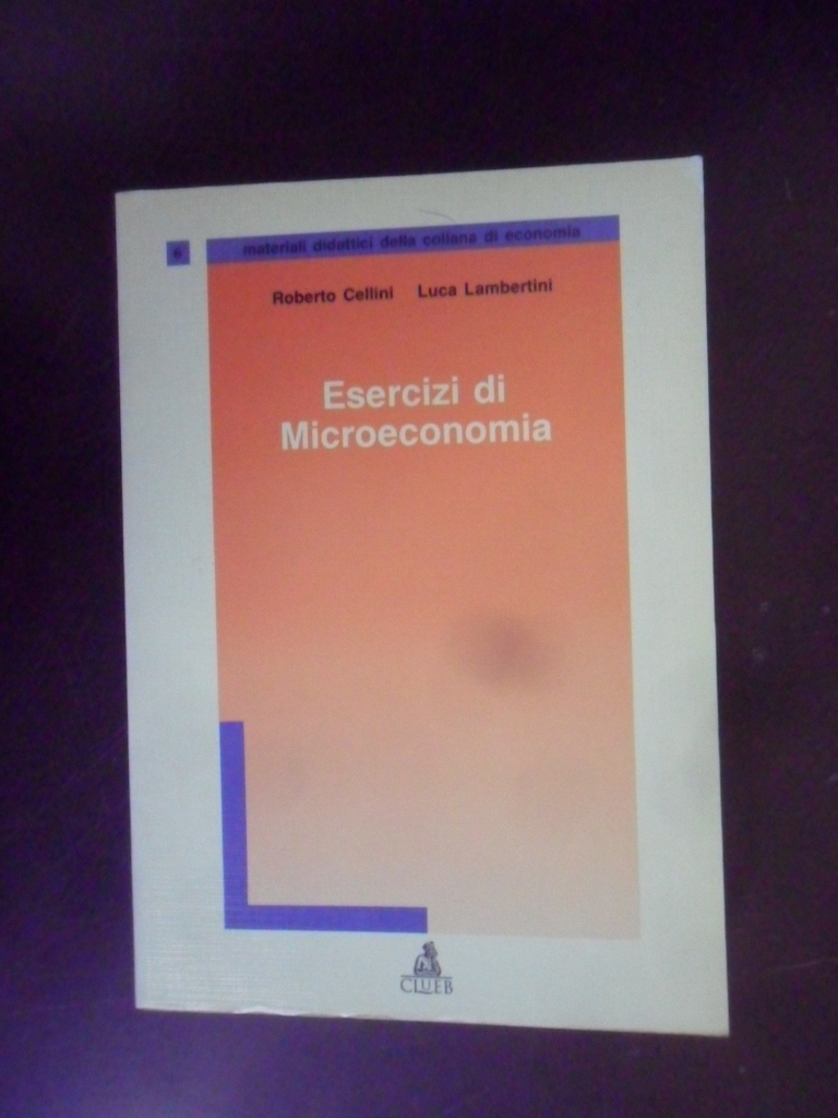 esercizi di microeconomia cellini-lambertini 9788880911579