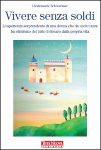 Vivere senza soldi l\'esperienza sorprendente di una donna schwermer 8888819126