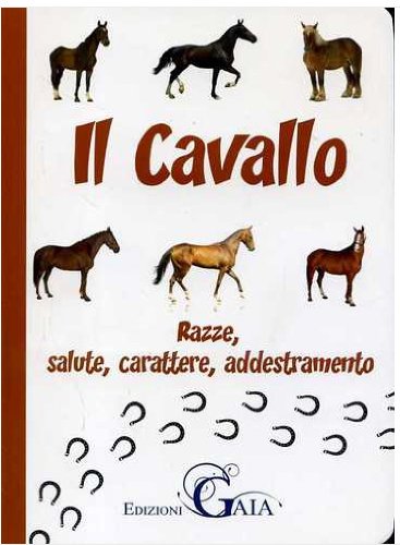 cavallo razze salute carattere addestramento aa.vv. 9788890579158