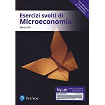 Esercizi svolti di microeconomia con mylab gilli mario 8891907243