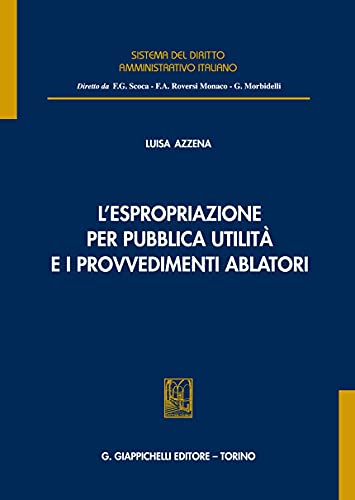 l\'espropriazione per pubblica utilit e i provvedimenti ablatori Luisa Azzena 8892140027