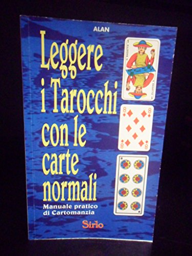 leggere i tarocchi con le carte normali manuale pratico di cartomanzia alan B01GGOMI8U